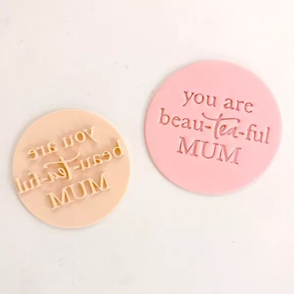 Custom Cookie Cutters You are Beau-tea-ful mum embosser